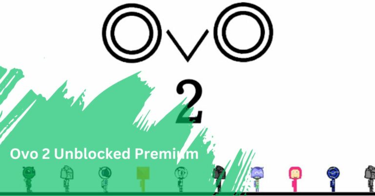 Ovo 2 Unblocked Premium – A Comprehensive Guide!