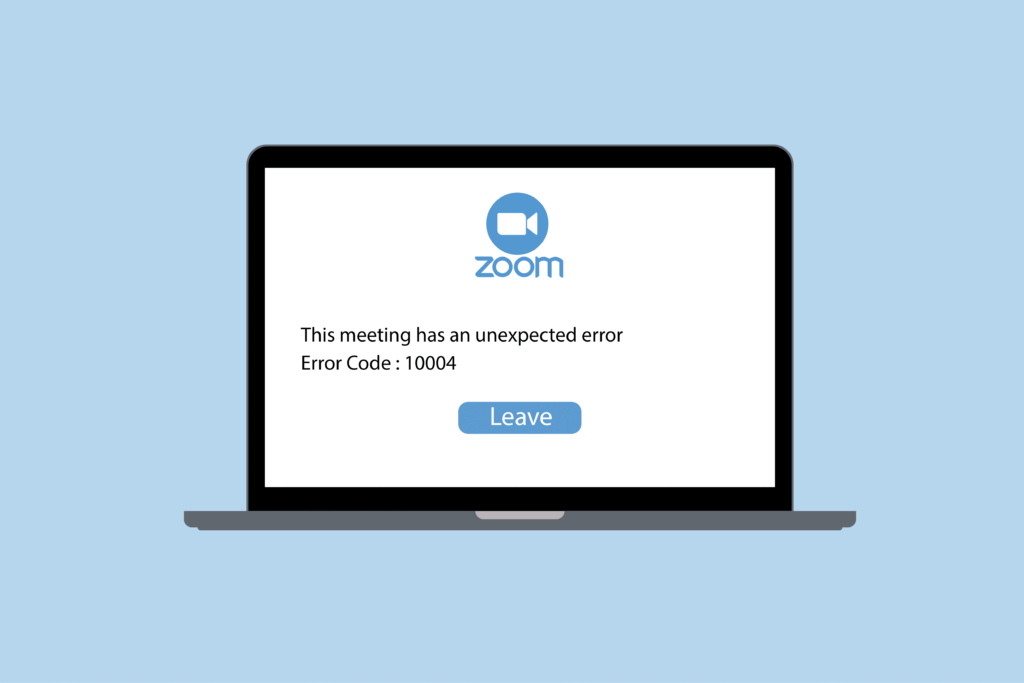 Step-By-Step Troubleshooting Guide To Resolve Zoom Error Code 10004: