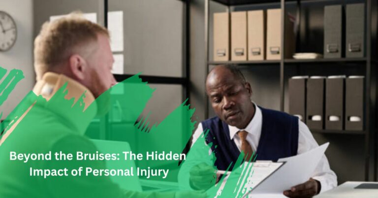 Beyond the Bruises: The Hidden Impact of Personal Injury