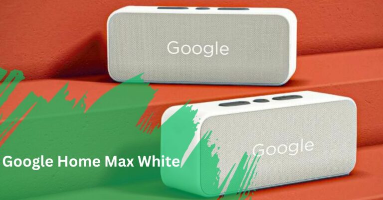 Google Home Max White – Unlock All Features In 2024!
