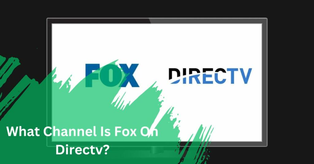 What Channel Is Fox On Directv