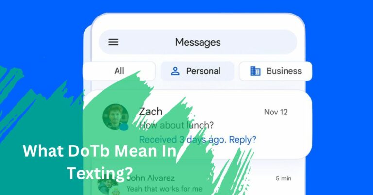 What DoTb Mean In Texting? – A Comprehensive Guide In 2024!