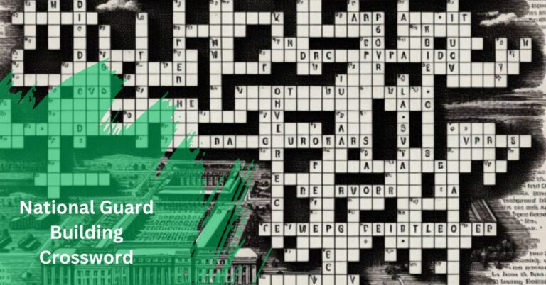 National Guard Building Crossword – Exploring The Intersection Of History And Puzzle Solving!