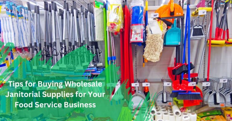 Tips for Buying Wholesale Janitorial Supplies for Your Food Service Business